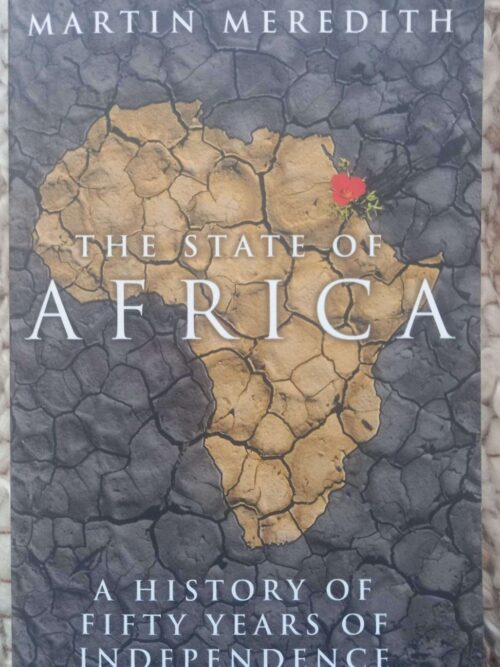 State of Africa1 The State Of Africa: A History Of Fifty Years Of Independence — Martin Meredith secondhand book