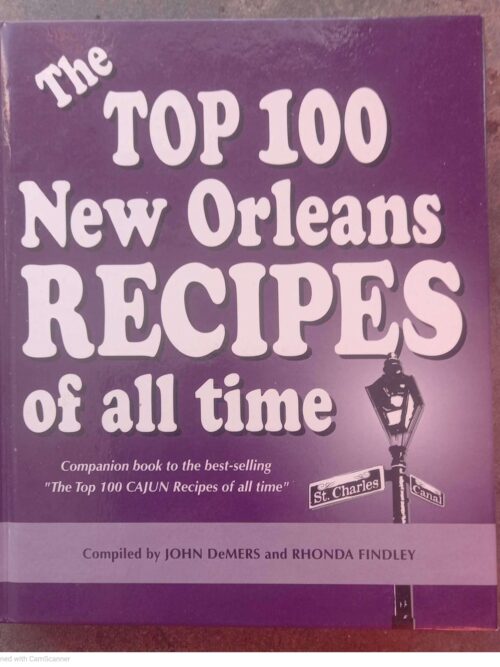 The Top 100 New Orleans Recipes Of All Time — John DeMers, Rhonda Findley secondhand book