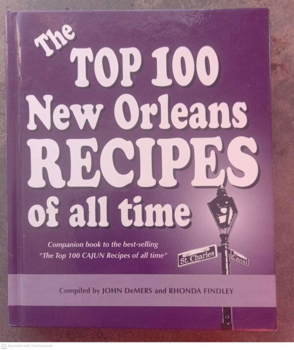 The Top 100 New Orleans Recipes Of All Time — John DeMers, Rhonda Findley secondhand book
