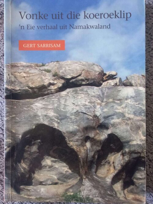 Vonke Uit Die Koeroeklip: ‘n Eie Verhaal Uit Namakwaland — Gert Sarrisam secondhand book