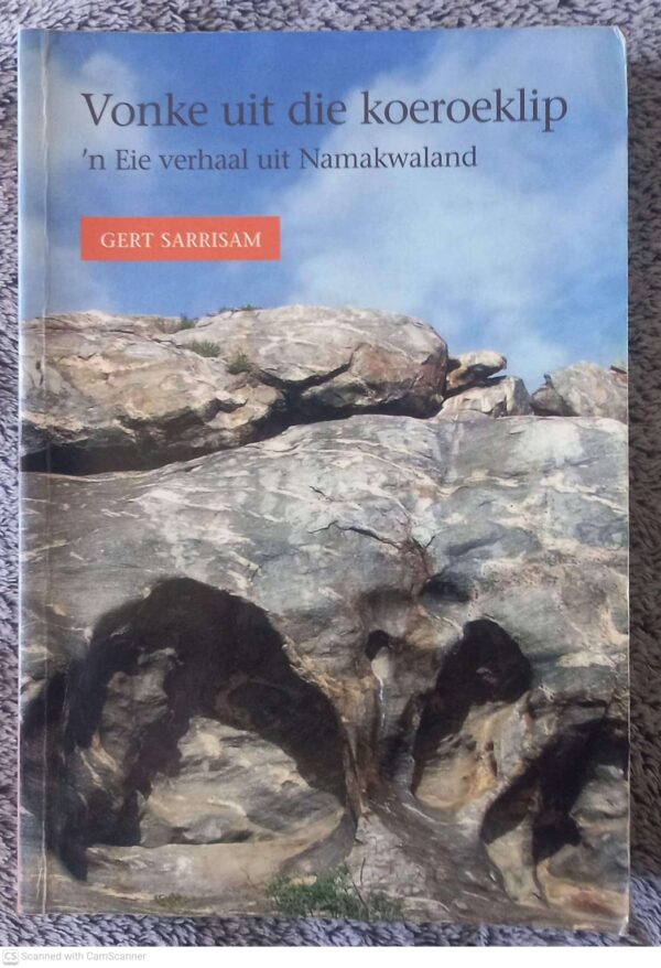 Vonke Uit Die Koeroeklip1 Vonke Uit Die Koeroeklip: ‘n Eie Verhaal Uit Namakwaland — Gert Sarrisam secondhand book