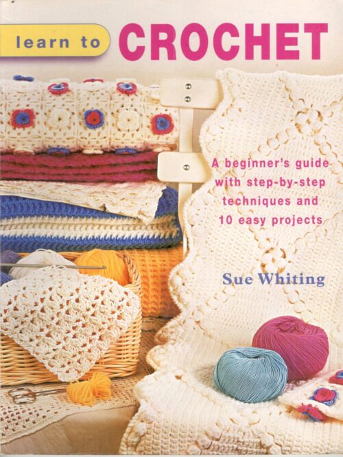 Learn To Crochet – Sue Whiting + Crochet Magazine secondhand book