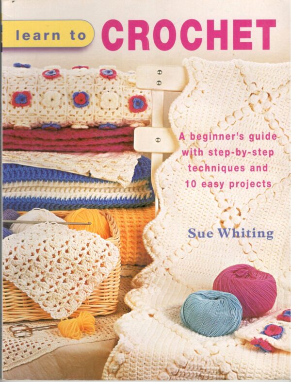 Learn To Crochet – Sue Whiting + Crochet Magazine secondhand book