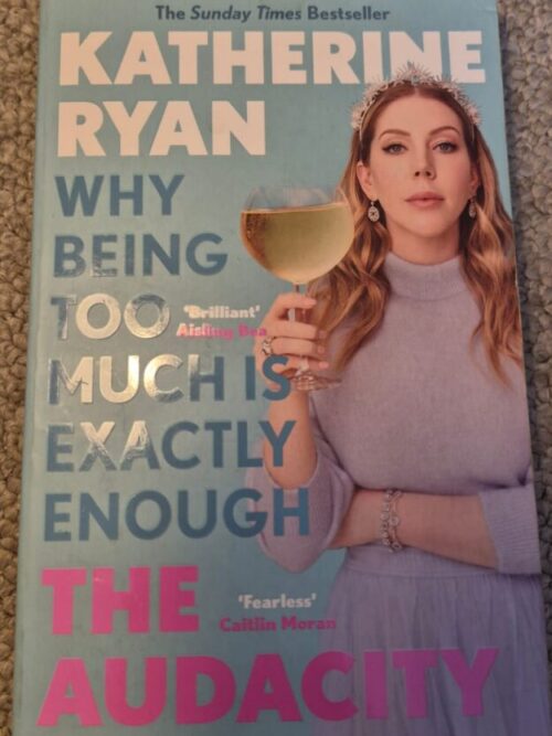 The Audacity: Why Being Too Much Is Exactly Enough – Katherine Ryan secondhand book