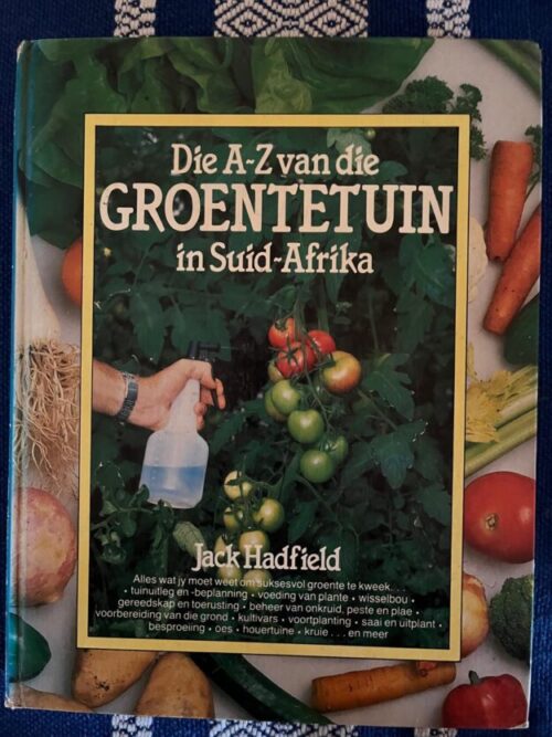 Die A-Z Van Die Groentetuin In Suid-Afrika – Jack Hadfield secondhand book