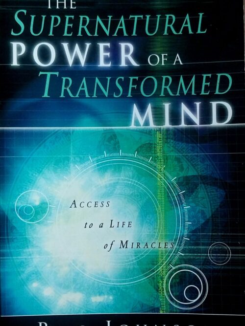 The Supernatural Power Of A Transformed Mind – Bill Johnson secondhand book