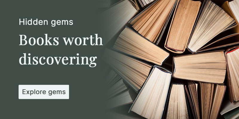 Hidden gem books. Wonderful books you may have overlooked — but shouldn't.