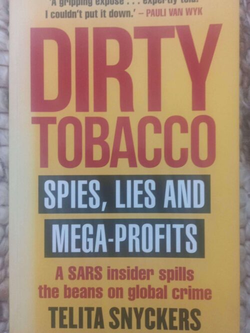 Dirty Tobacco: Spies, Lies And Mega-Profits – Telita Snyckers secondhand book