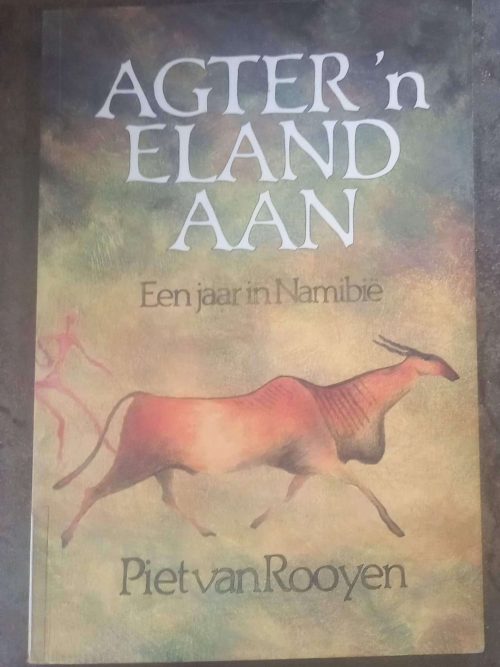 Agter ‘n Eland Aan – Piet Van Rooyen secondhand book