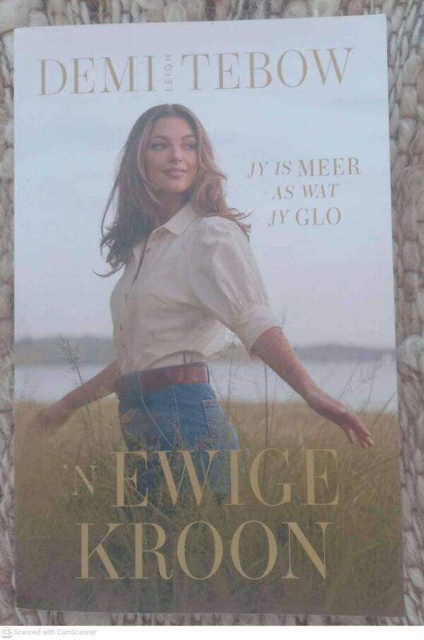 ‘n Ewige Kroon: Jy Is Meer As Wat Jy Glo — Demi-Leigh Tebow secondhand book