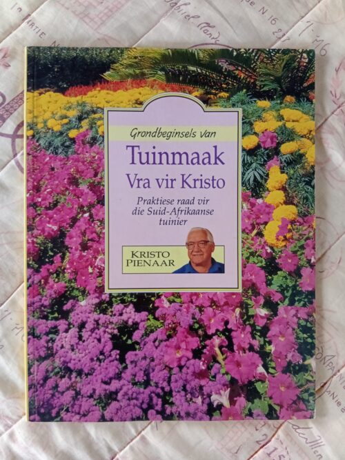 Grondbeginsels Van Tuinmaak: Vra Vir Kristo – Kristo Pienaar secondhand book