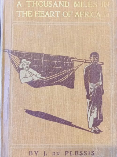 A Thousand Miles In The Heart Of Africa – J Du Plessis secondhand book