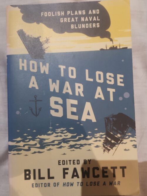 qrf How To Lose A War At Sea – Bill Fawcett secondhand book