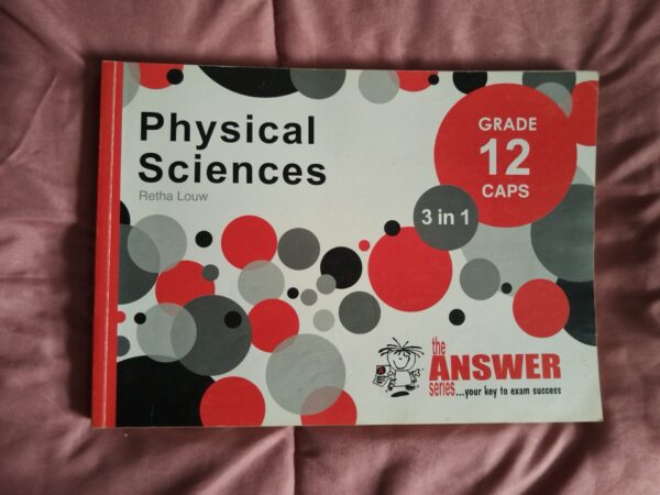 Physical Sciences: The Answer Series – 3 In 1, Grade 12 – Retha Louw secondhand book