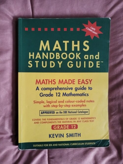 Maths Handbook And Study Guide, Grade 12 – Kevin Smith secondhand book