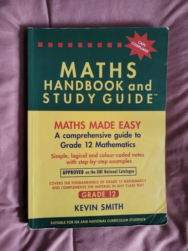 Maths Handbook And Study Guide, Grade 12 – Kevin Smith secondhand book