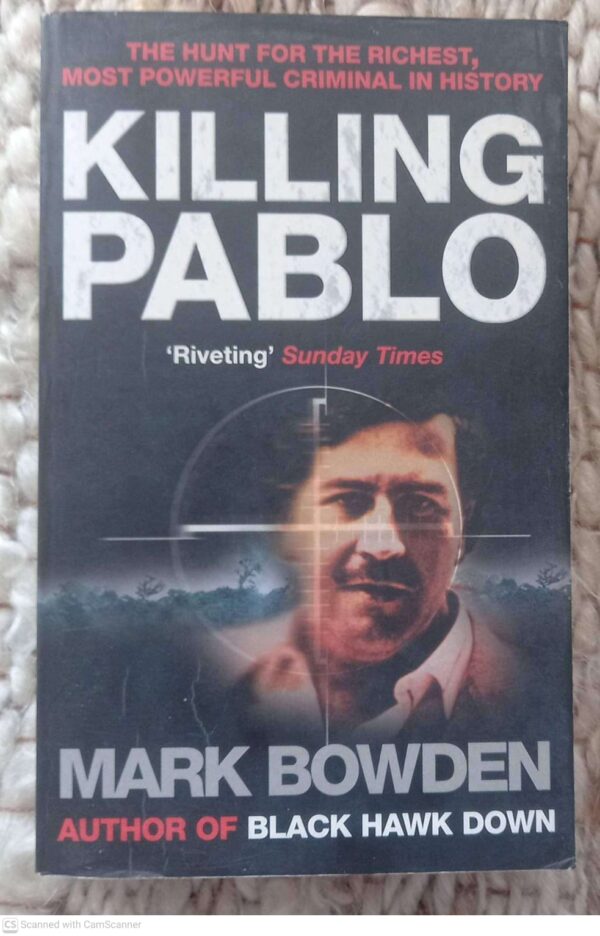 Killing Pablo1 Killing Pablo: The Hunt For The World’s Greatest Outlaw — Mark Bowden secondhand book