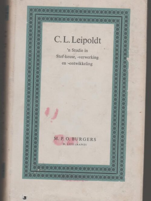 Leipoldt1 C. L. Leipoldt: ‘n Studie In Stof-keuse, -Verwerking En -Ontwikkeling — M.P.O. Burgers secondhand book