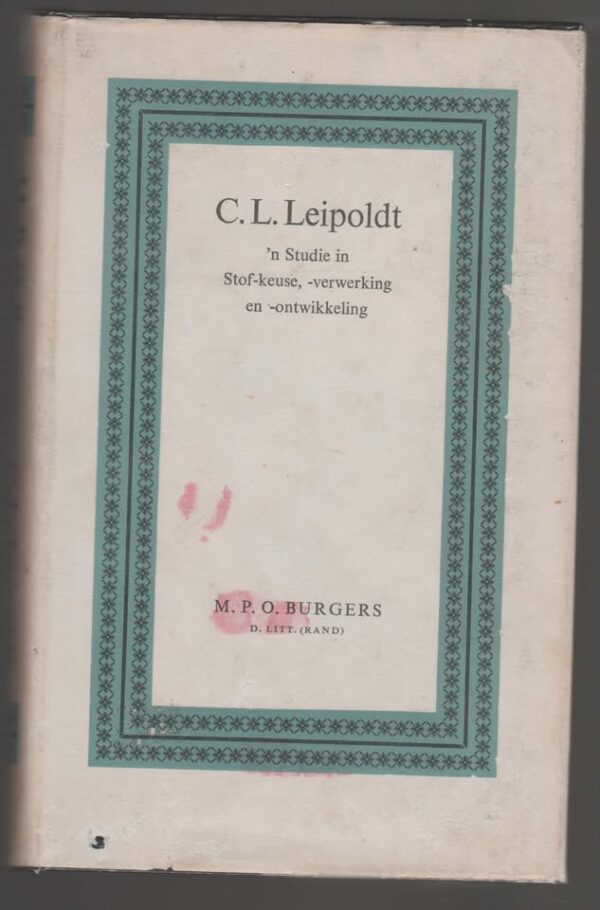 C. L. Leipoldt: ‘n Studie In Stof-keuse, -Verwerking En -Ontwikkeling — M.P.O. Burgers secondhand book