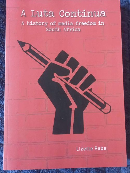 A Luta Continua: A History Of Media Freedom In South Africa — Lizette Rabe **SIGNED** secondhand book