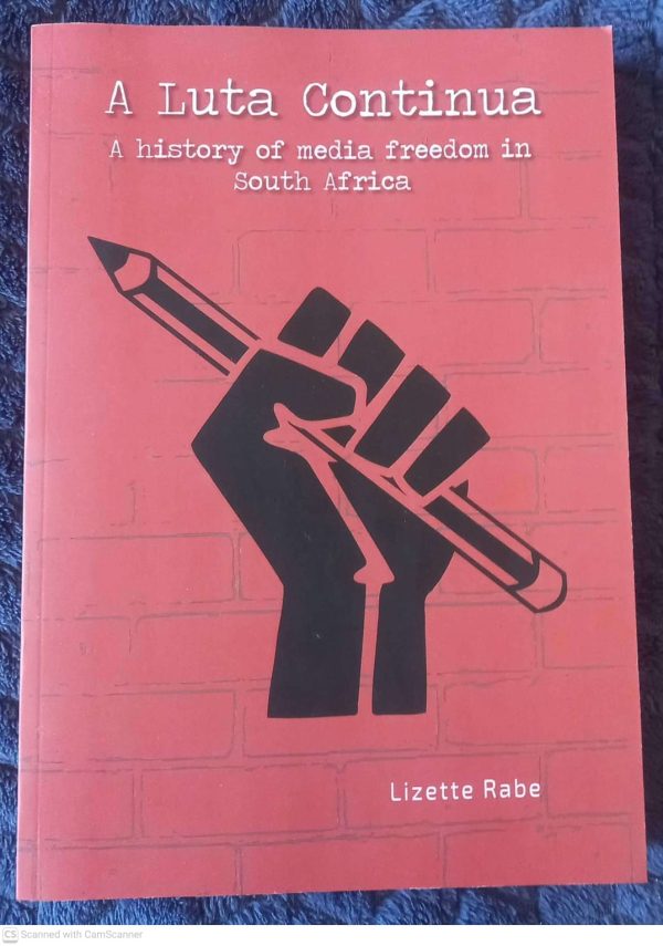 A Luta Continua: A History Of Media Freedom In South Africa — Lizette Rabe **SIGNED** secondhand book