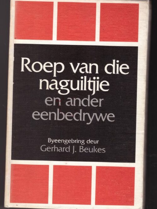 Roep Van Die Naguiltjie En Ander Eenbedrywe – Gerhard J Beukes secondhand book