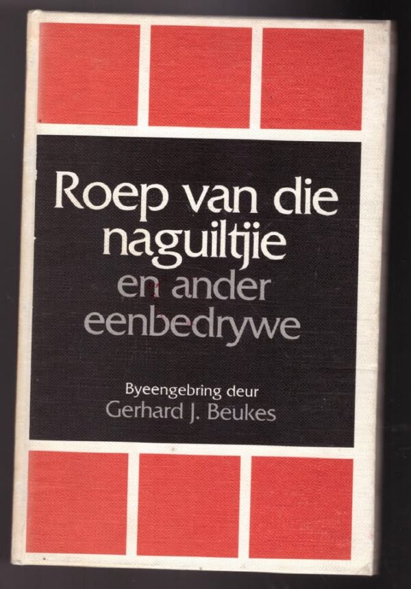 Roep Van Die Naguiltjie En Ander Eenbedrywe – Gerhard J Beukes secondhand book