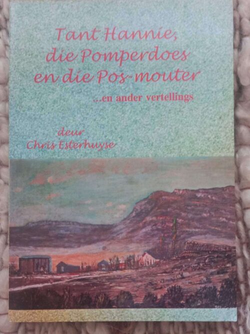 Tant Hannie, Die Pomperdoes En Die Pos-Mouter — Chris Esterhuyse secondhand book