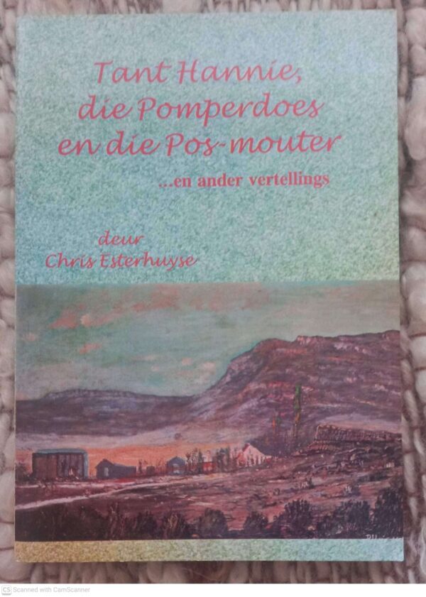 Tant Hannie, Die Pomperdoes En Die Pos-Mouter — Chris Esterhuyse secondhand book