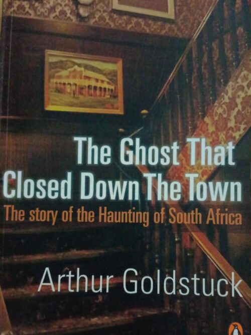 The Ghost that Closed Down the Town _ Arthur Goldstuck The Ghost That Closed Down The Town – Arthur Goldstuck secondhand book