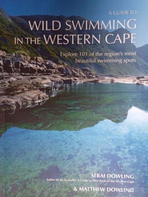 A Guide To Wild Swimming In The Western Cape – Serai Dowling, Matthew Dowling secondhand book