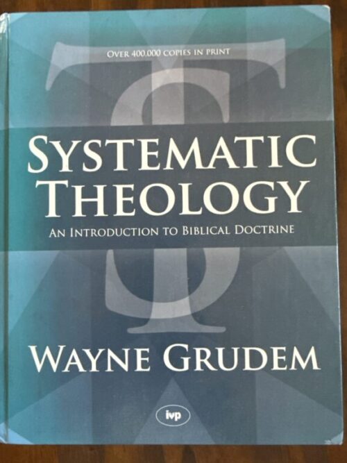 Systematic Theology: An introduction To Biblical Doctrine – Wayne Grudem secondhand book