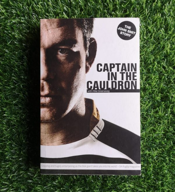 greenaway (1) John Smit: Captain In The Cauldron – John Smit, Mike Greenaway secondhand book