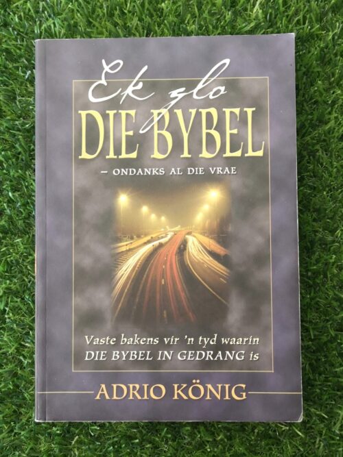 Ek Glo Die Bybel – Adrio König secondhand book