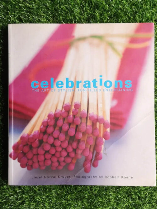 Celebrations: The Art Of Stylish, Fun-Filled Entertaining – Liezel Norval-Kruger secondhand book