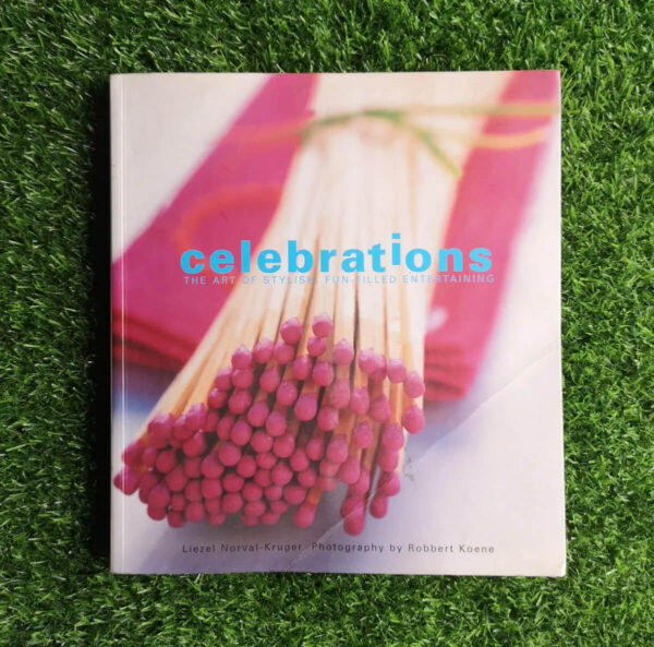 Celebrations: The Art Of Stylish, Fun-Filled Entertaining – Liezel Norval-Kruger secondhand book