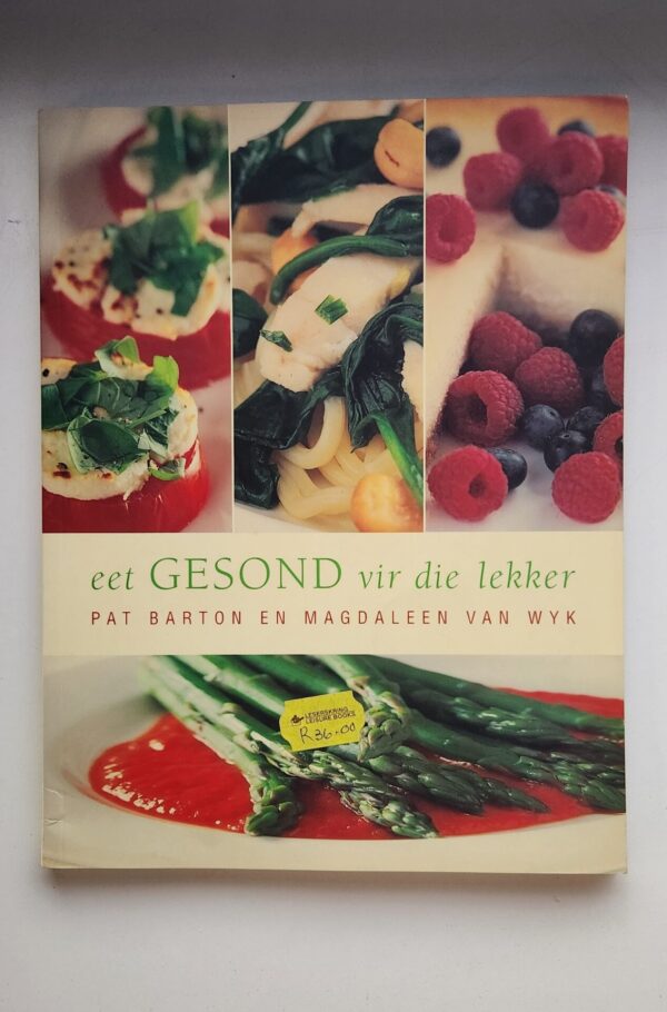 Eet Gesond Vir Die Lekker – Pat Barton, Magdaleen Van Wyk secondhand book