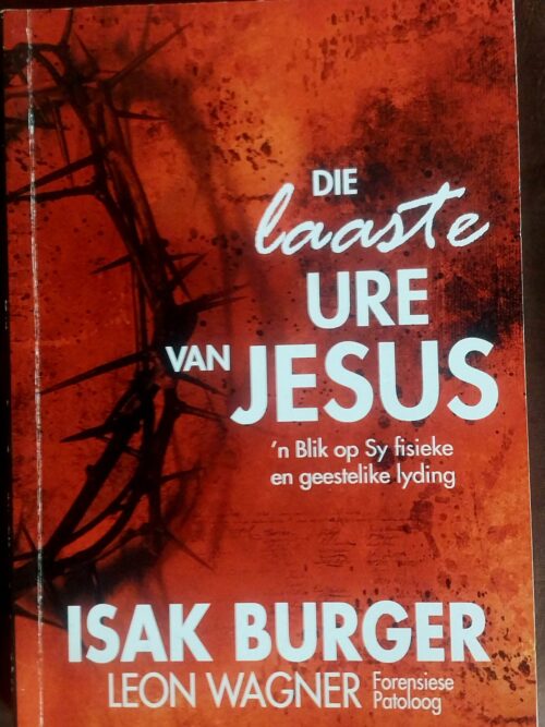 Die Laaste Ure Van Jesus – Isak Burger secondhand book