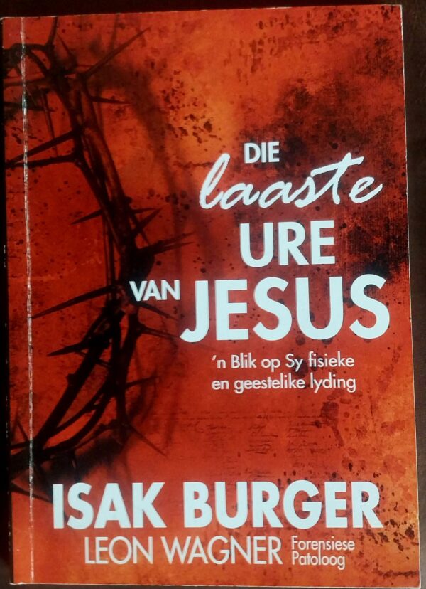 Die Laaste Ure Van Jesus – Isak Burger secondhand book