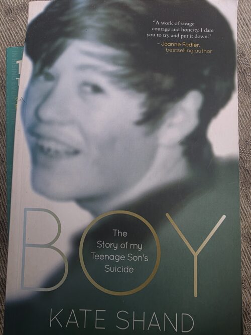 Boy Boy: The Story Of My Teenage Son’s Suicide – Kate Shand secondhand book