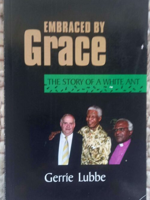 Embraced By Grace: The Story Of A White Ant — Gerrie Lubbe *SIGNED* secondhand book