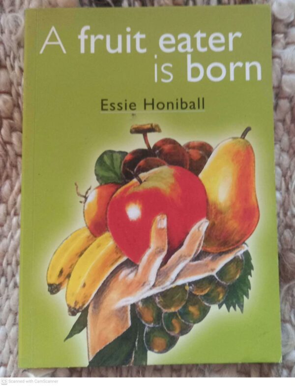 A Fruit Eater Is Born — Essie Honiball **SIGNED** secondhand book