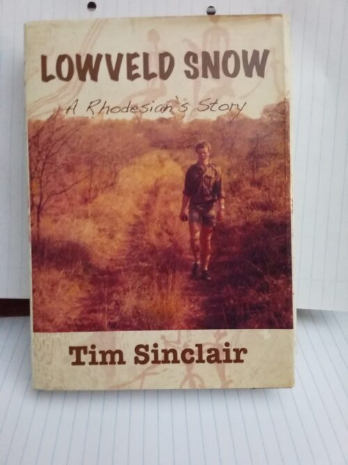 IMG_20260716_011921 Lowveld Snow: A Rhodesian’s Story – Tim Sinclair secondhand book