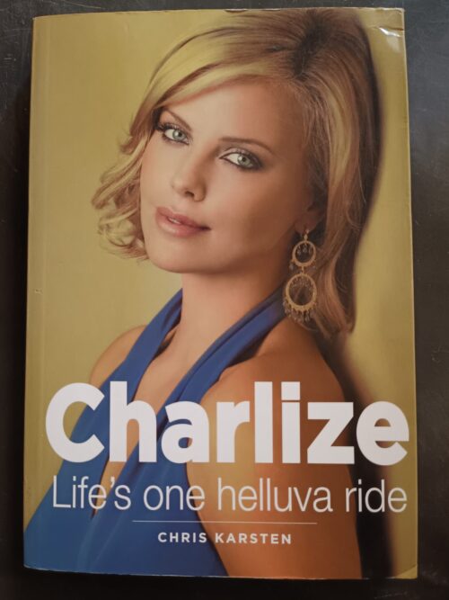 Charlize: Life’s One Helluva Ride – Chris Karsten secondhand book