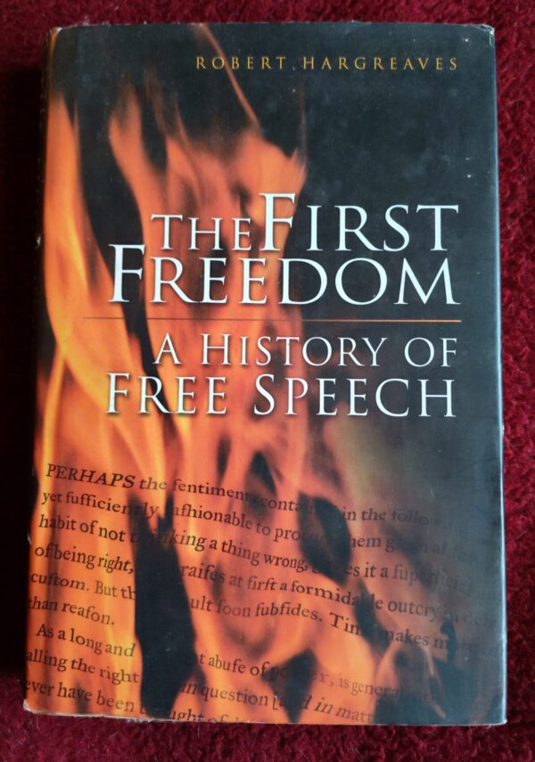 The First Freedom: A History Of Free Speech – Robert Hargreaves secondhand book