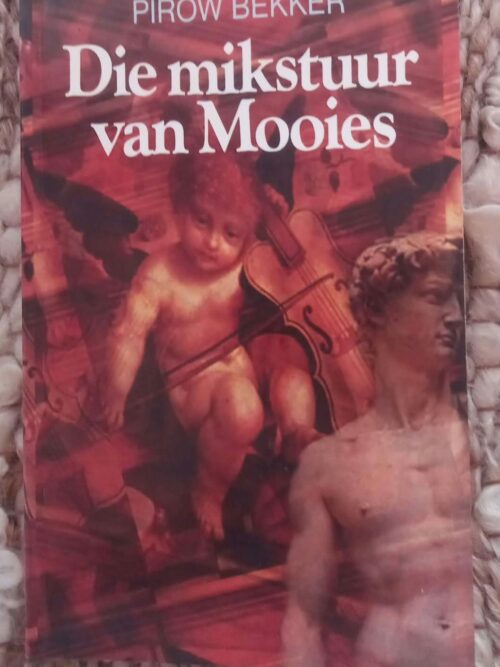 Die Mikstuur Van Mooies — Pirow Bekker secondhand book