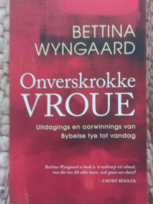 Onverskrokke Vroue — Bettina Wyngaard secondhand book