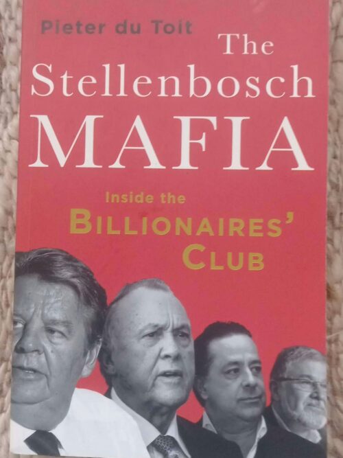 The Stellenbosch Mafia: Inside The Billionaires’ Club — Pieter Du Toit secondhand book