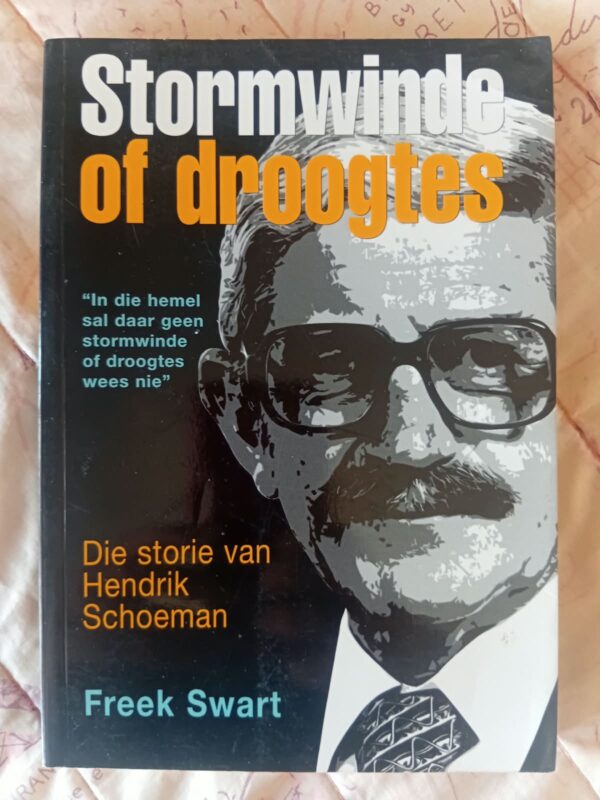 Stormwinde Of Droogtes: Die Storie Van Hendrik Schoeman – Freek Swart secondhand book