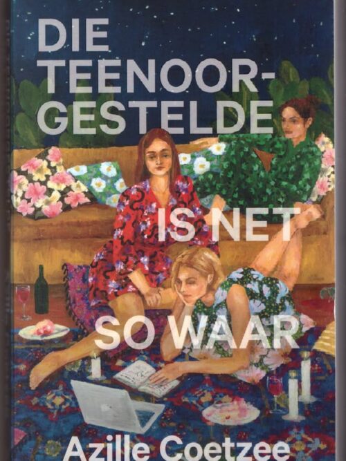 Die Teenoorgestelde Is Net So Waar — Azille Coetzee secondhand book